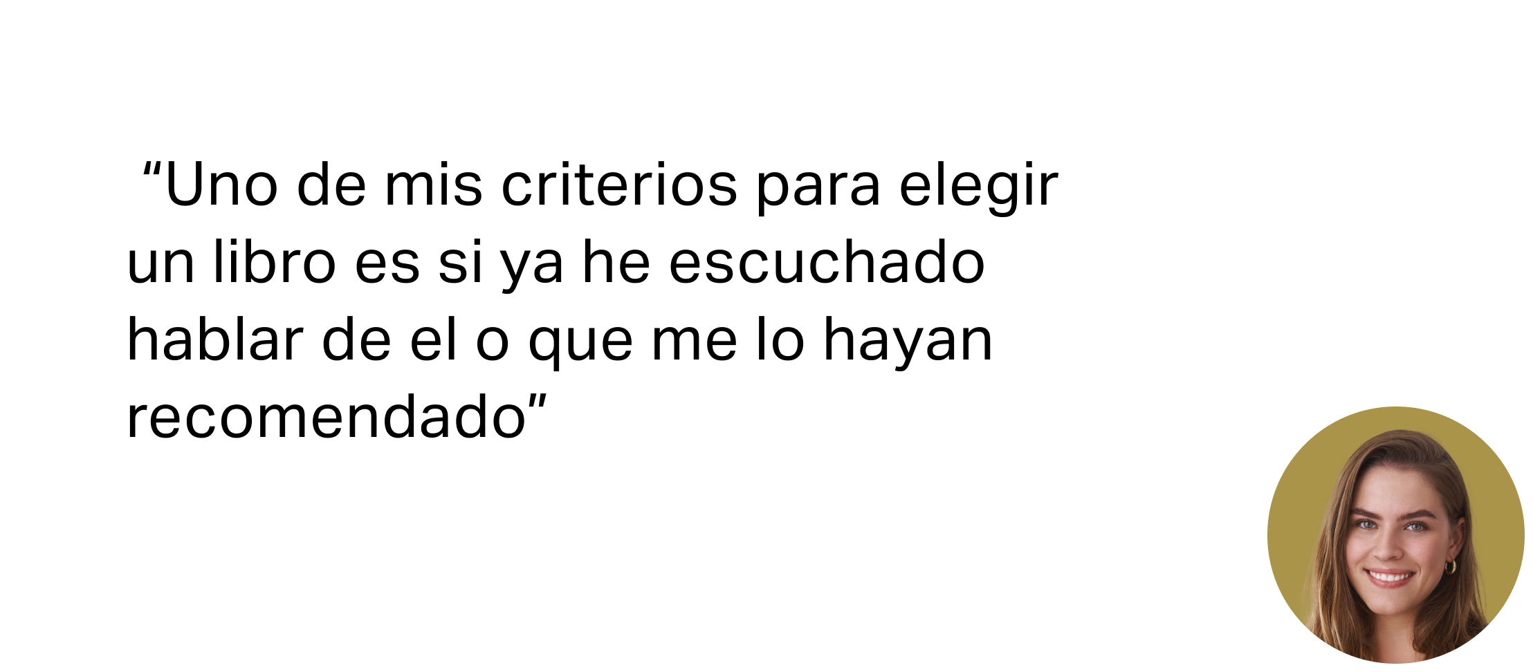 Cita de usuaria: «Uno de mis criterios para elegir un libro es si ya he escuchado hablar de él o que me lo hayan recomendado»